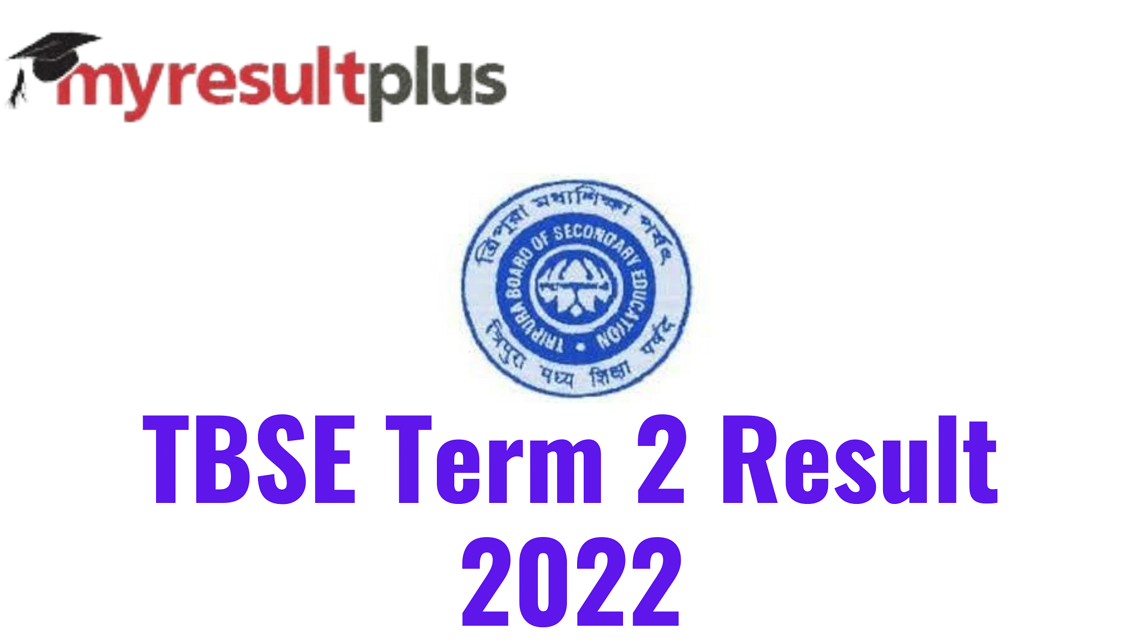 TBSE Term 2 Result 2022 For 10th and 12th to Be Declared on This Date, Check Official Updates Here