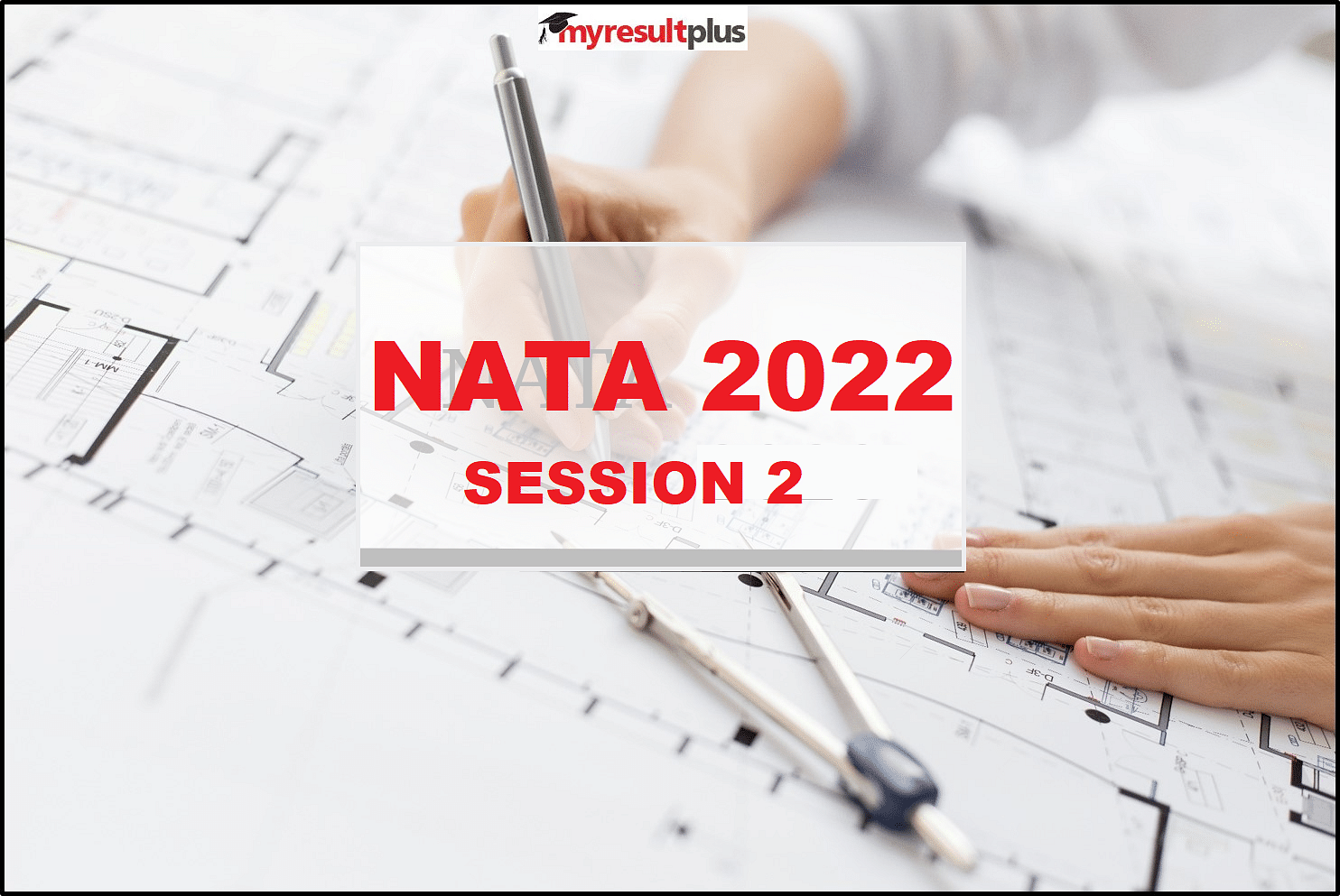 NATA Admit Card: Architecture Council to Release Session 2 Hall ticket on July 4