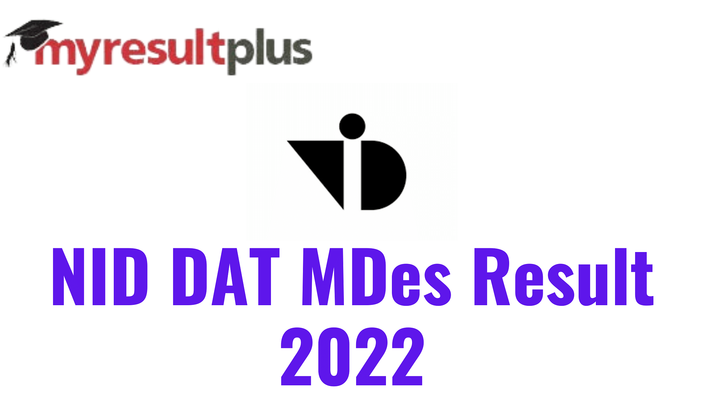NID DAT 2022: MDes Final Result Out, Here's How to Download Scorecards