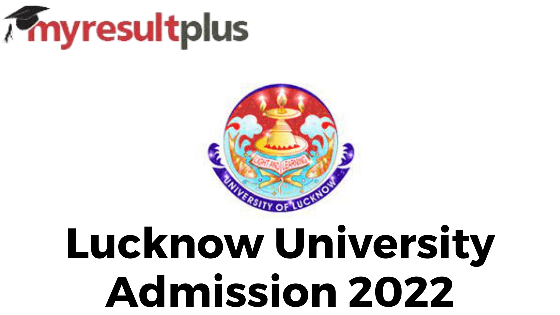 University of Lucknow Admission 2022: Registration Window Extended, Check Important Dates Here
