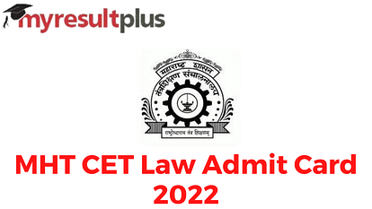 MHT CET Law Admit Card 2022 To Be Out Tomorrow, Know How to Download Here