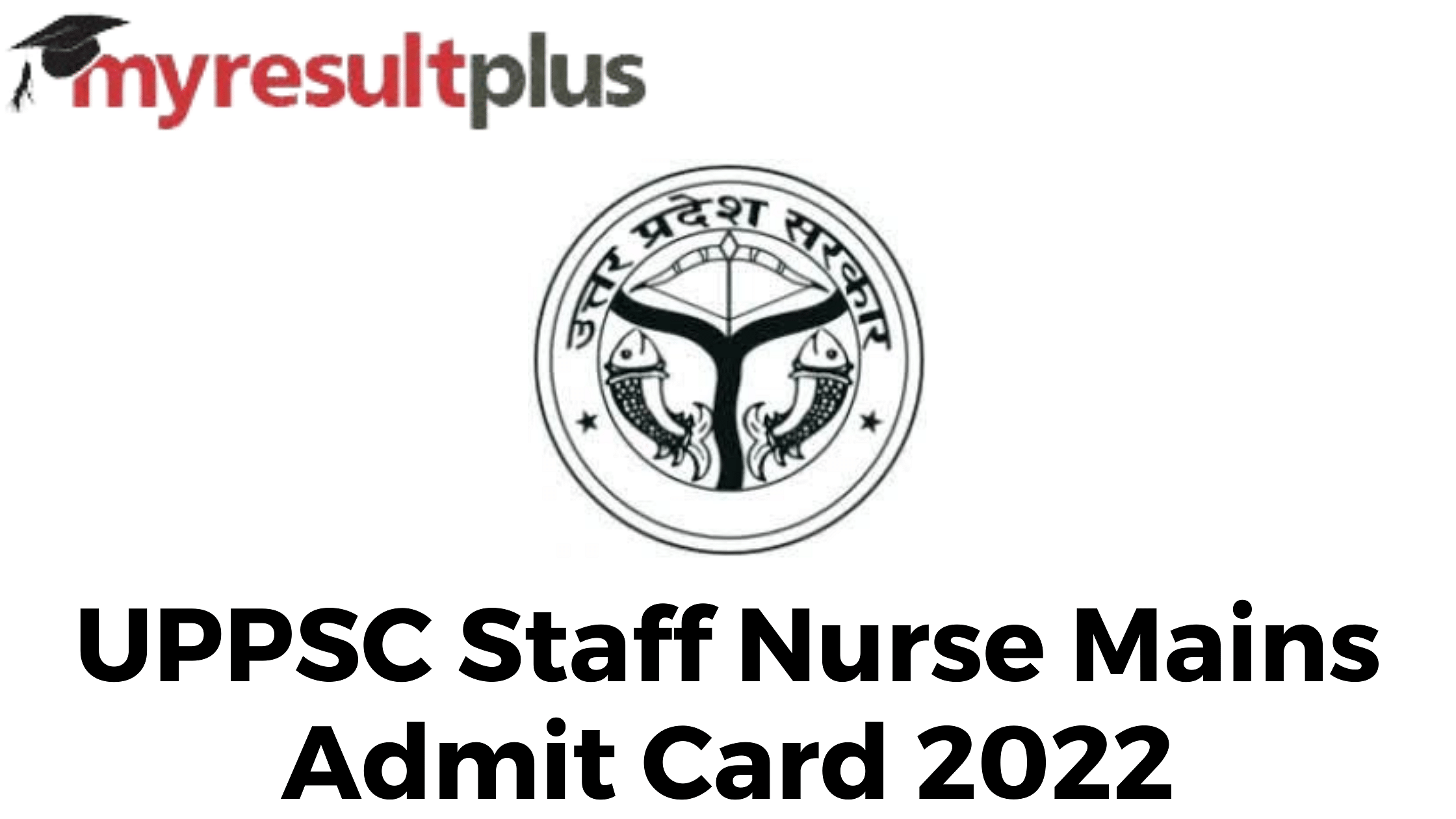 UPPSC Staff Nurse Mains 2022: Admit Card Out, Here's Direct Link to Download