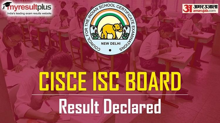 CISCE ISC Results Out at cisce.org, How to Check ISC Board 12th Result