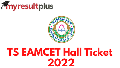 TS EAMCET 2022: Hall Ticket Download Link Activated, Check Here