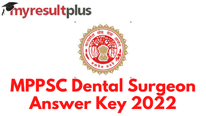 MPPSC Dental Surgeon Final Answer Key 2022 Out, Direct Link to Download Here