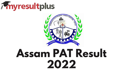 Assam PAT Result 2022 To Be Declared Tomorrow, Here's How to Download Scorecards
