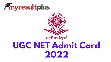 UGC NET Admit Card 2022 Available for Download For Phase 2, Direct Link Here