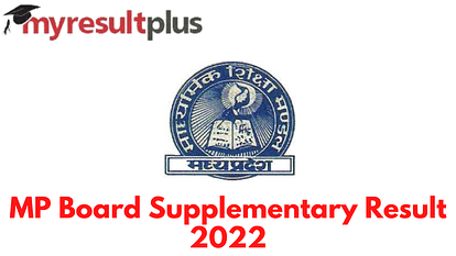 MP Board Supplementary Result 2022 Declared for Class 10 and 12, Here's How to Check
