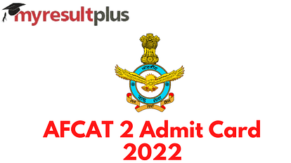 AFCAT 2 2022 Admit Card To Be Out Today, Steps to Download Here