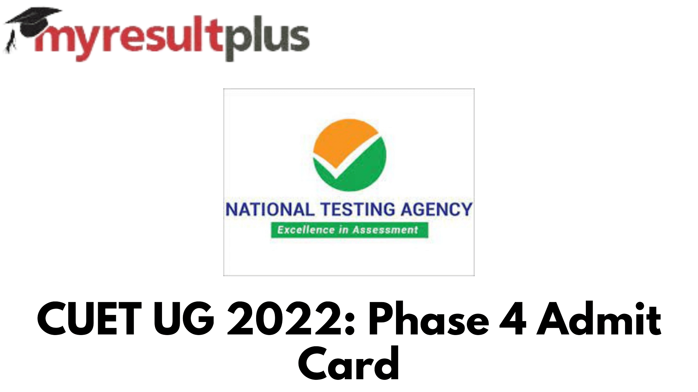 CUET UG 2022: Phase 4 Admit Cards Available for Download, Steps Here