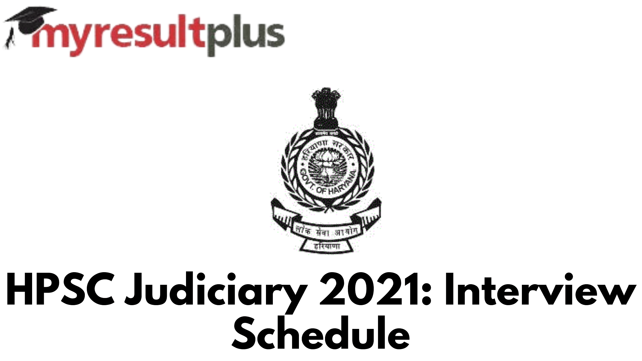 HPSC Judiciary 2021: Interview Schedule Out, Check Details Here