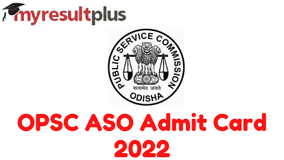 OPSC ASO Admit Card 2022 Available for Download, Direct Link Here