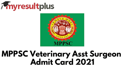MPPSC Veterinary Assistant Surgeon Admit Card 2021 Out, Know How to Download Here