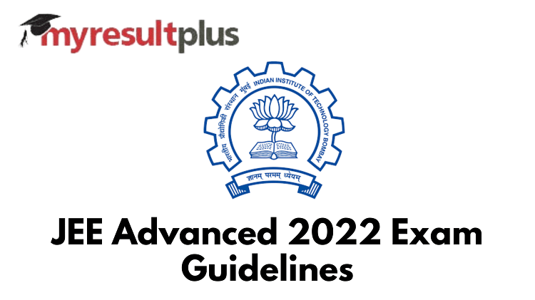 JEE Advanced 2022 To Be Held Tomorrow, Check Exam Guidelines Here