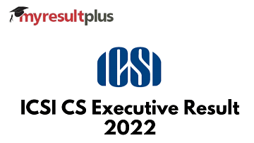 ICSI CS Executive Result 2022 Out, Here's Direct Link to Download Scorecard