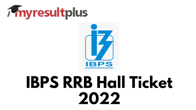 IBPS RRB Admit Card 2022 Available for Download, Direct Link Here