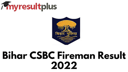Bihar CSBC Fireman Result 2022 Released, Know How to Check Here