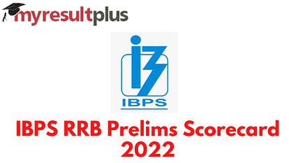 IBPS RRB Scorecard 2022 Out for Prelims, Direct Link to Download Here