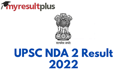 UPSC NDA 2 2022 Result: Marks of Recommended Candidates Released, Here’s How to Check