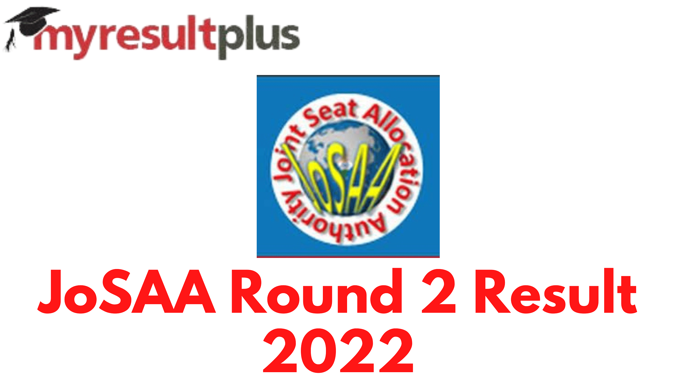 JoSAA 2022 Round 2 Result To Be Declared Tomorrow, Know How to Check Here