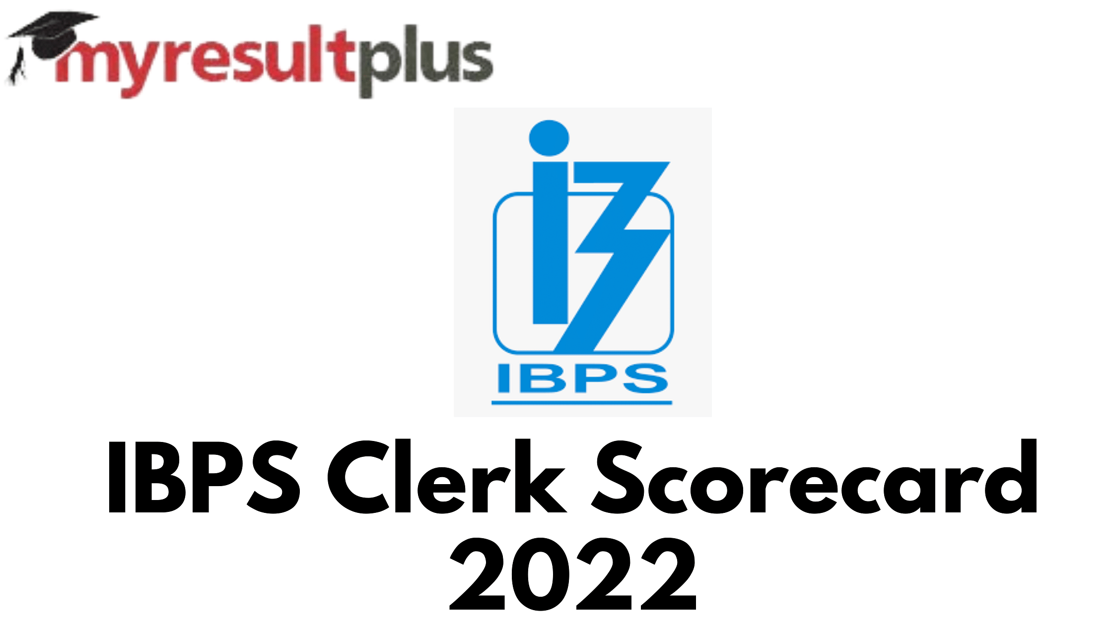IBPS Clerk Scorecard 2022 Available for Download, Direct Link Here