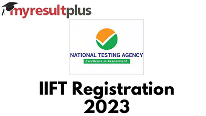 IIFT Registration 2023 Begins, Know How To Apply Here