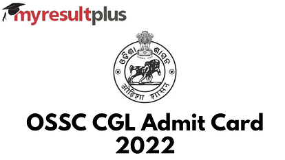 OSSC CGL Admit Card 2022 To Be Out Today, Steps to Download Here