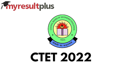 CTET 2022 Notification Out, Registration Begins From October 31