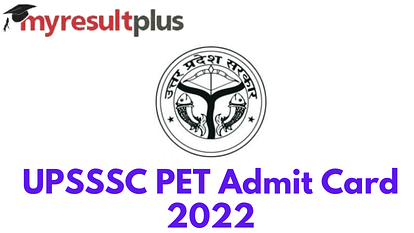UPSSSC PET Admit Card 2022 Out, Here's How to Download