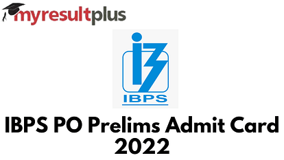 IBPS PO Admit Card 2022 For Prelims Expected Soon, Steps to Download Here