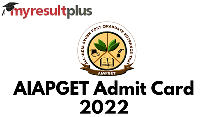AIAPGET 2022 Admit Card Available for Download, Steps Here
