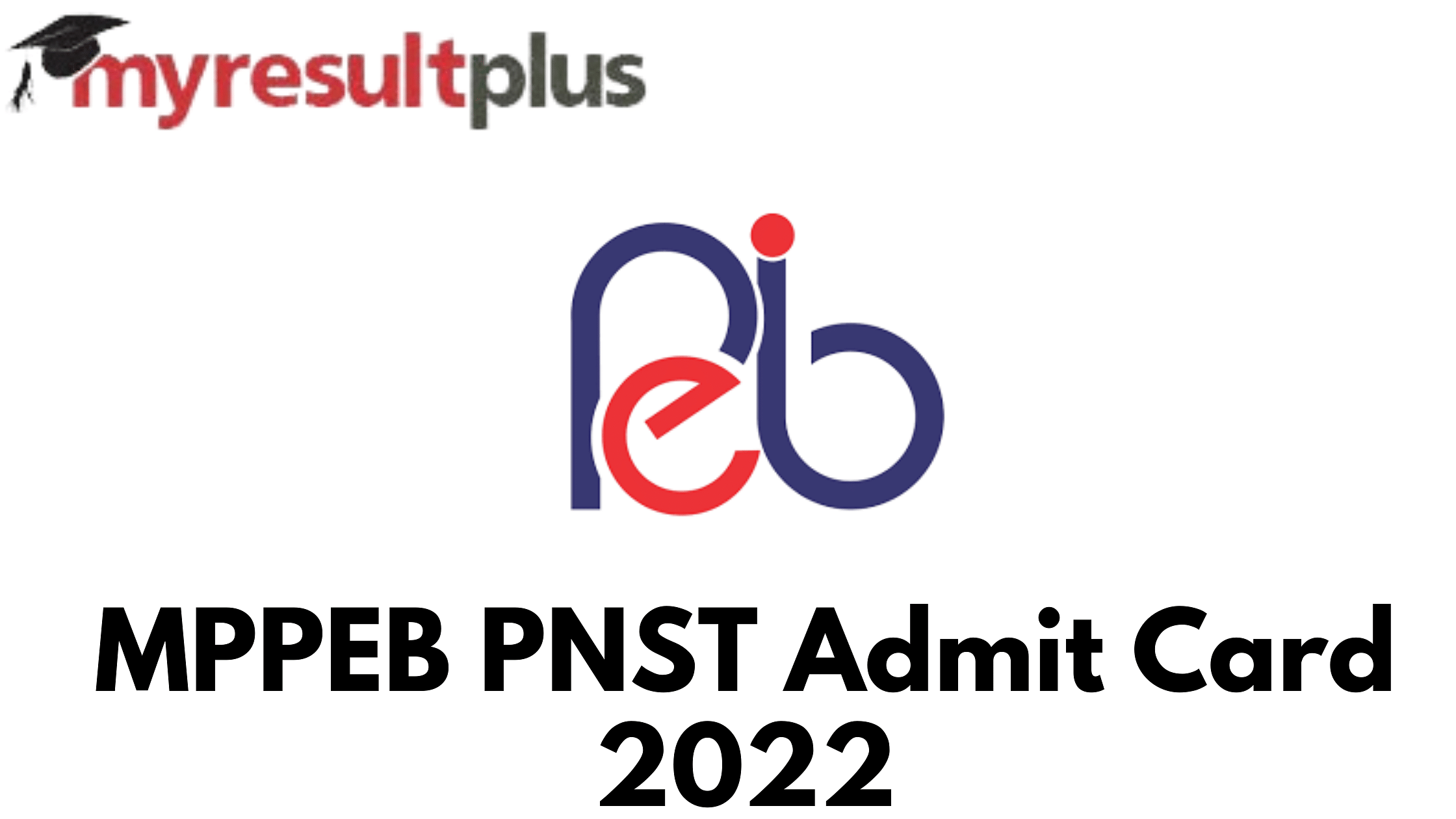MPPEB PNST Admit Card 2022 Out, Here's How to Download