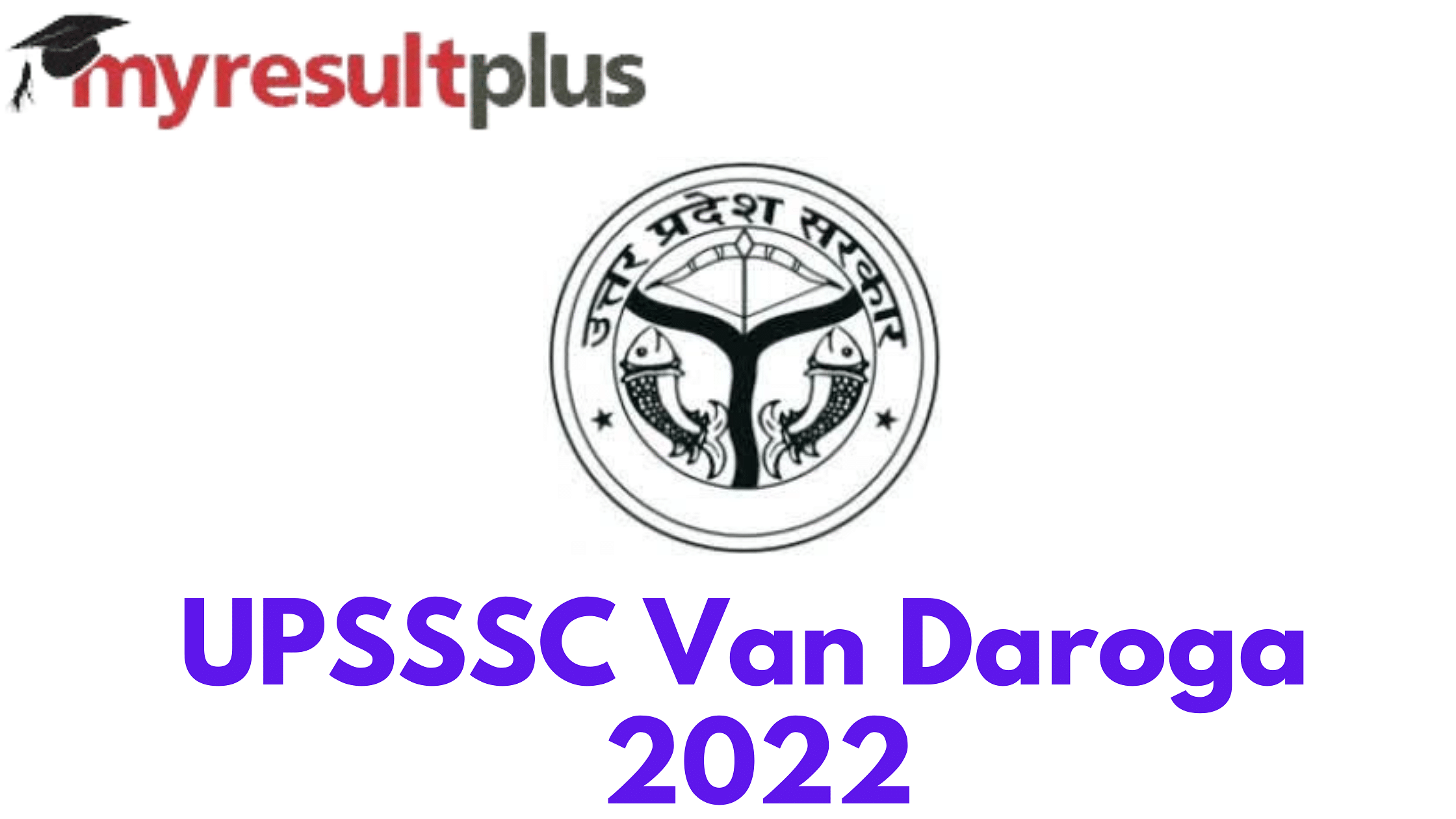 UPSSSC Van Daroga Main Registration Commences, Know How to Apply Here