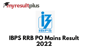 IBPS RRB PO Mains Result 2022 Released, Steps to Check Here