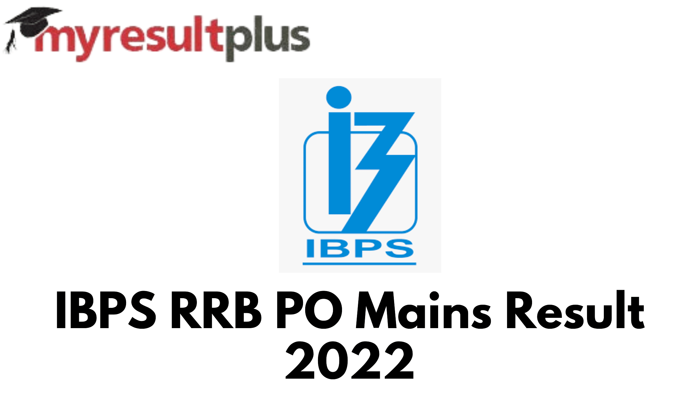 IBPS RRB PO Mains Result 2022 Released, Steps to Check Here