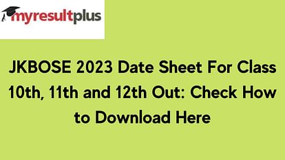 JKBOSE 2023 Date Sheet For Class 10, 11 and 12 Out: Check How to Download Here