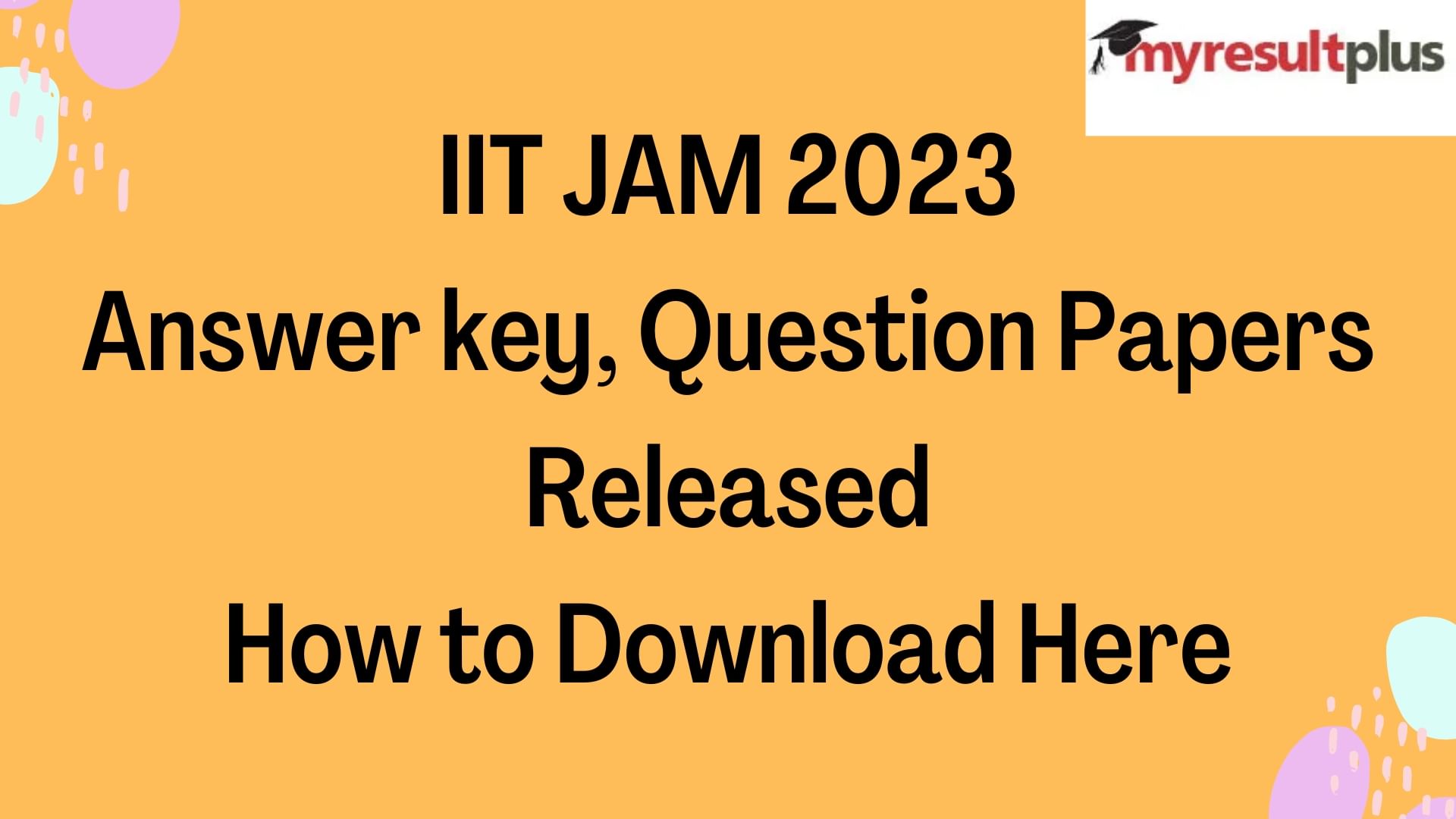 Iit Jam 2023 Answer Key, Question Papers Released, Know How To