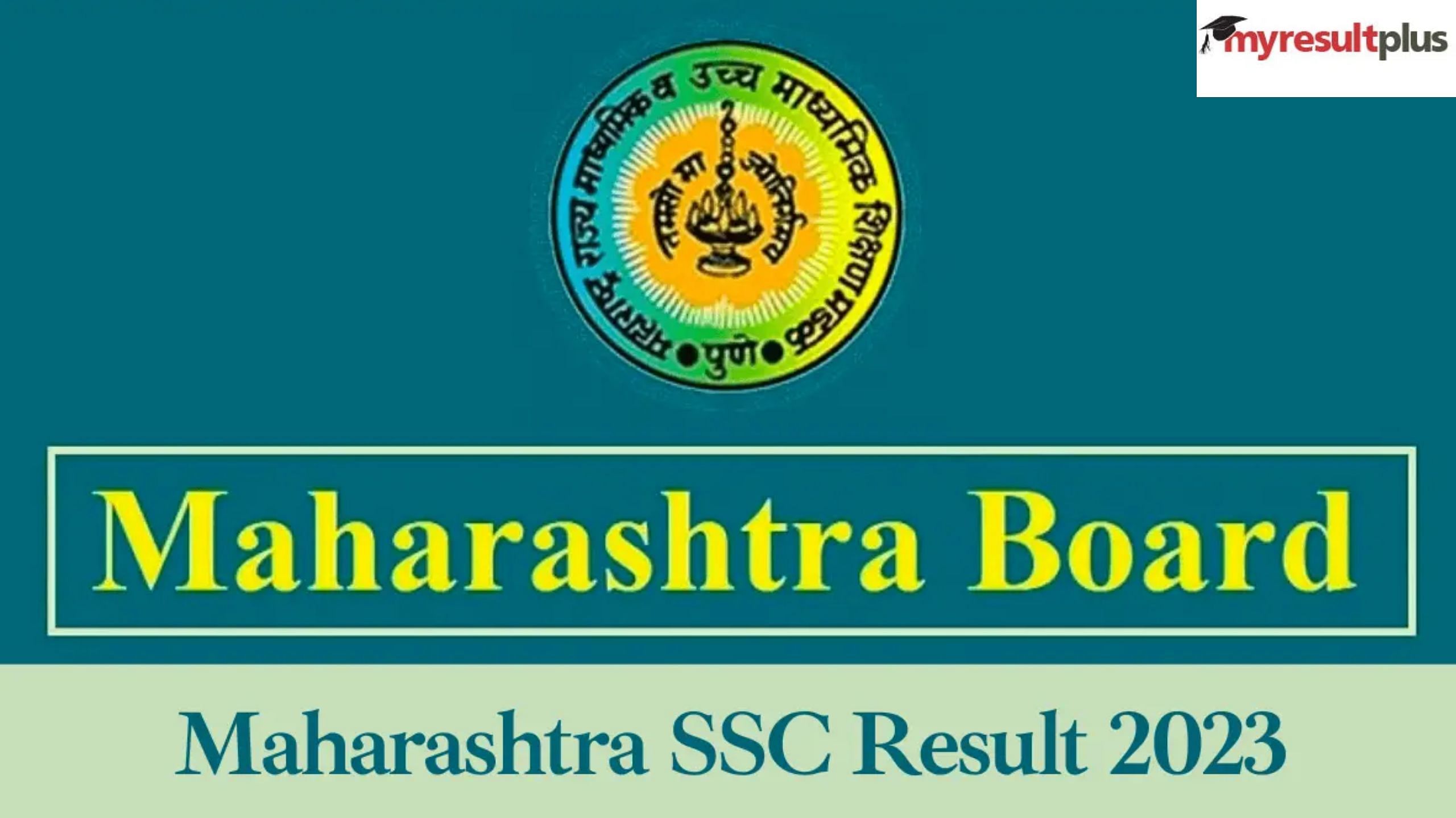 Maharashtra Ssc Result 2023 Out Maharashtra Board Class 10th Result