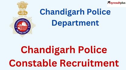 Chandigarh Police Constable 2023: Registration Ends Tomorrow, How to Apply for 700 Posts