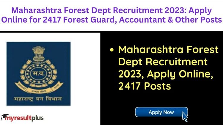 Maharashtra Forest Department Recruitment 2023 Registration Starts, How to Apply for 2417 Posts