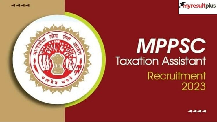 MPPSC Recruitment 2023: Registration Ends Today for Taxation Assistant at mppsc.mp.gov.in, How to Apply