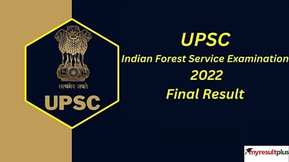 UPSC IFS 2022 Result Out: Indian Forest Service 2022 Final Result Released, How to Check