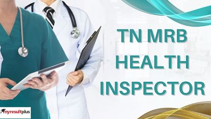 TN MRB Health Inspector 2023: Registration Ends Today at mrb.tn.gov.in, How to Apply for 1066 Posts