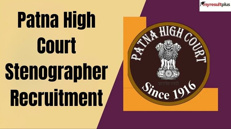 Patna HC Stenographer 2023: Registration Starts for 51 Posts, How to Apply