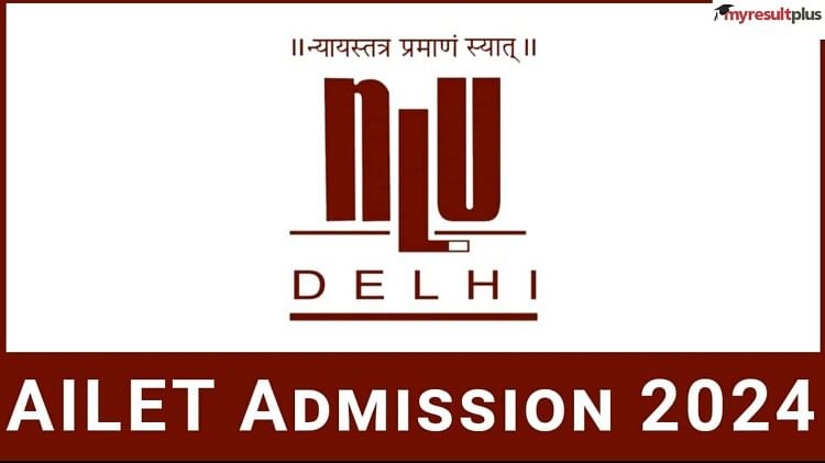 AILET 2024: Registration Starts Tomorrow for LLB, LLM & PhD at nludelhi.ac.in, Check Eligibility and More