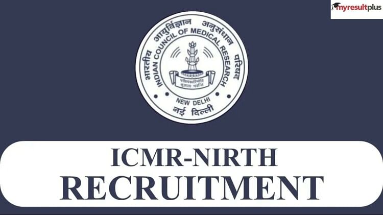 ICMR-NIRTH Recruitment 2023: Registration Starts for Technical Assistant and Other Posts, How to Apply