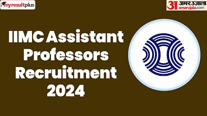IIMC Recruitment 2024: Apply for Assistant Professors posts, Check last date here