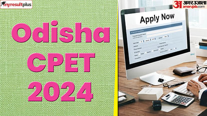 Odisha CPET 2024 registration window open now, Check eligibility and exam schedule here