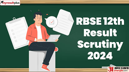RBSE 12th result 2024 scrutiny application form out now, Check last date and application process here