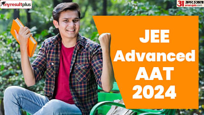 JEE Advanced AAT 2024 notification released, Check registration date, exam schedule and how to apply here